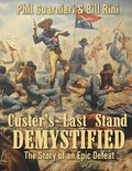 Custer's Last Stand Demystified: The Story of an Epic Defeat - Ingram