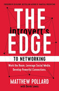The Introvert's Edge to Networking: Work the Room. Leverage Social Media. Develop Powerful Connections - Ingram
