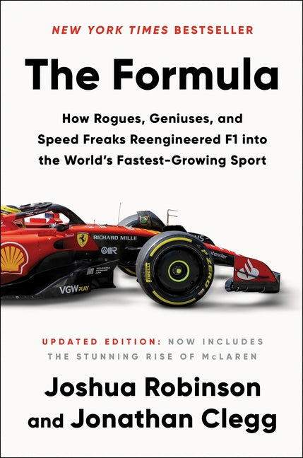 The Formula: How Rogues, Geniuses, and Speed Freaks Reengineered F1 Into the World's Fastest-Growing Sport - Ingram