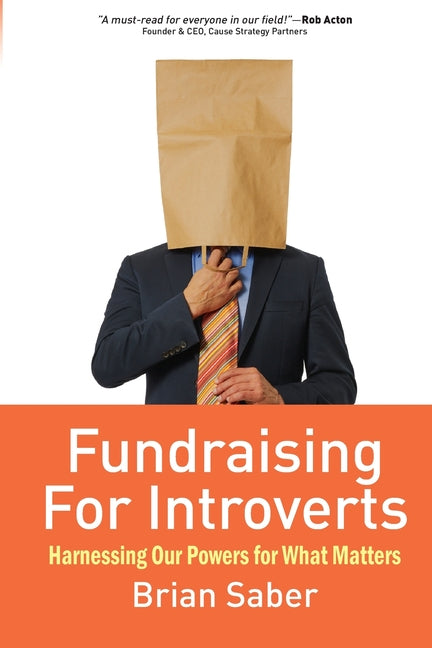 Fundraising for Introverts: Harnessing Our Powers for What Matters - Ingram
