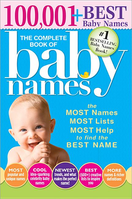 The Complete Book of Baby Names: The Most Names, Most Lists, Most Help to Find the Best Name - Ingram