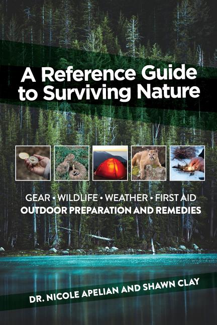 A Reference Guide to Surviving Nature: Outdoor Preparation and Remedies - Ingram