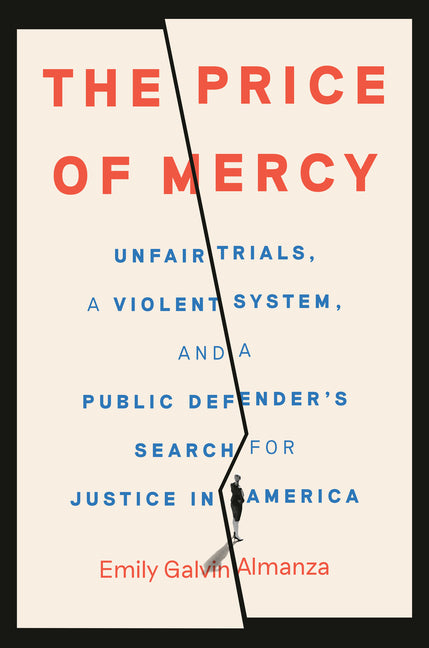 The Price of Mercy: Unfair Trials, a Violent System, and a Public Defender's Search for Justice in America - Ingram
