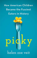 Picky: How American Children Became the Fussiest Eaters in History - Ingram
