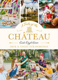 A Taste of the Château: Celebrate Christmas the Chateau Way with Over 100 Recipes, Crafts and Garden Projects! - Ingram