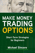 Make Money Trading Options: Short-Term Strategies for Beginners - Ingram