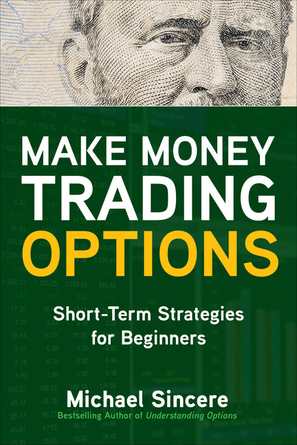 Make Money Trading Options: Short-Term Strategies for Beginners - Ingram
