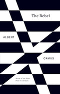 The Rebel: An Essay on Man in Revolt - Ingram