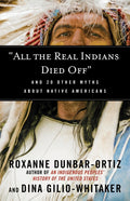 All the Real Indians Died Off: And 20 Other Myths about Native Americans - Ingram