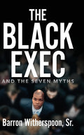 The Black Exec: And the Seven Myths - Ingram