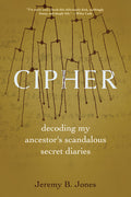 Cipher: Decoding My Ancestor's Scandalous Secret Diaries - Ingram