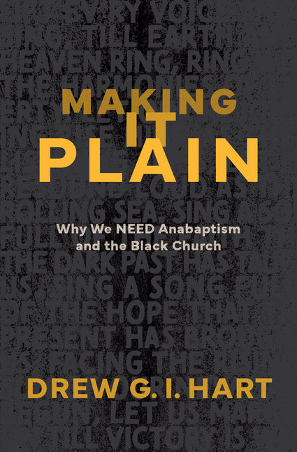 Making It Plain: Why We Need Anabaptism and the Black Church - Ingram
