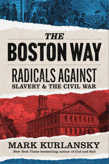 The Boston Way: Radicals Against Slavery and the Civil War - Ingram