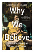 Why We Believe: Finding Meaning in Uncertain Times - Ingram
