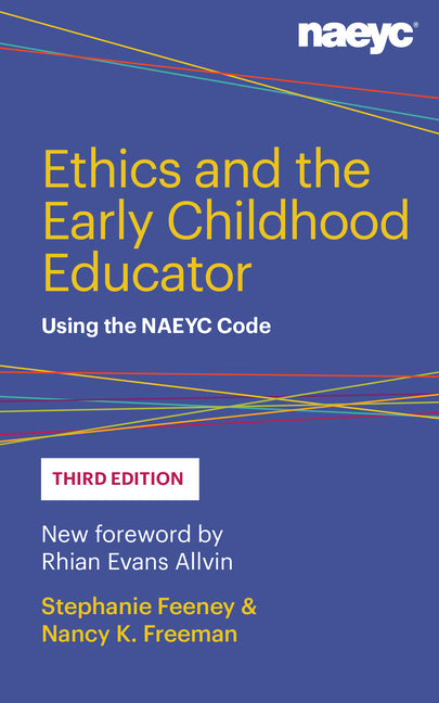 Ethics and the Early Childhood Educator: Using the Naeyc Code - Ingram