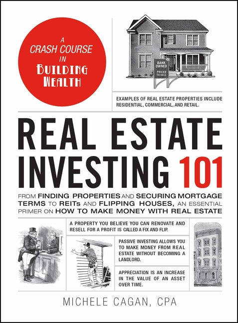 Real Estate Investing 101: From Finding Properties and Securing Mortgage Terms to Reits and Flipping Houses, an Essential Primer on How to Make Money - Ingram