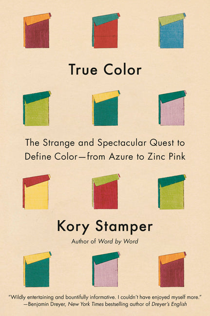 True Color: The Strange and Spectacular Quest to Define Color--From Azure to Zinc Pink - Ingram