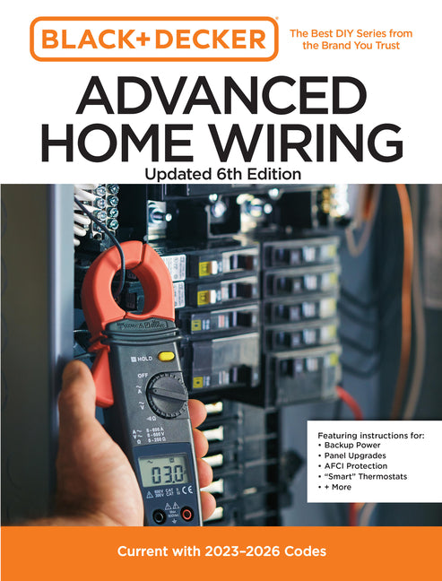 Black and Decker Advanced Home Wiring Updated 6th Edition: Current with 2023-2026 Codes - Featuring Instructions For: Backup Power, Panel Upgrades, Af - Ingram