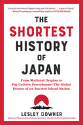 The Shortest History of Japan: From Mythical Origins to Pop Culture Powerhouse - The Global Drama of an Ancient Island Nation - Ingram