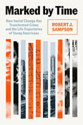 Marked by Time: How Social Change Has Transformed Crime and the Life Trajectories of Young Americans - Ingram
