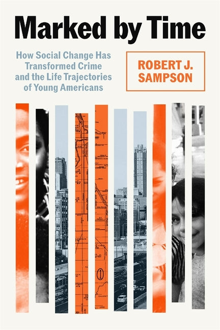 Marked by Time: How Social Change Has Transformed Crime and the Life Trajectories of Young Americans - Ingram