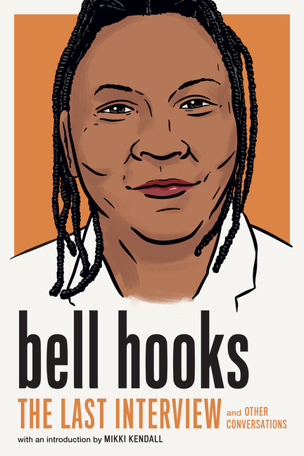 Bell Hooks: The Last Interview: And Other Conversations - Ingram