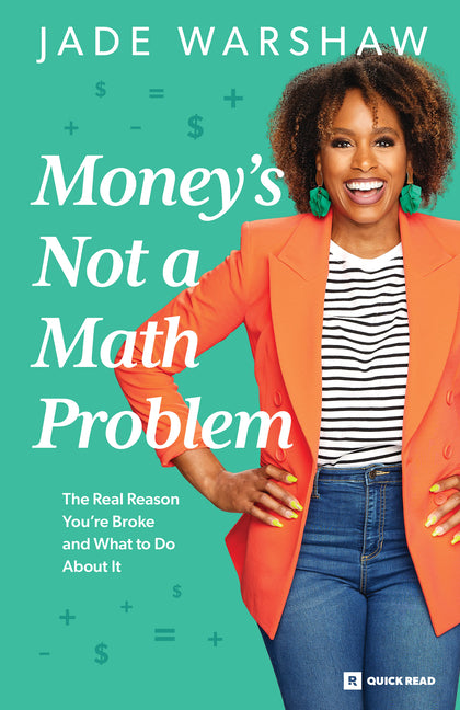 Money Is Not a Math Problem: The Real Reason You're Broke and What to Do about It - Ingram