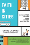 Faith in Cities: How Better Places Make Better Neighbors - Ingram