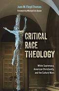 Critical Race Theology: White Supremacy, American Christianity, and the Ongoing Culture Wars - Ingram