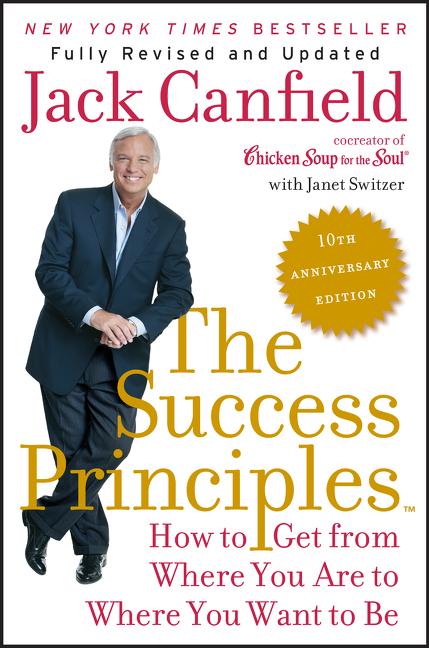 The Success Principles: How to Get from Where You Are to Where You Want to Be (Anniversary) - Ingram
