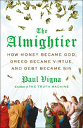The Almightier: How Money Became God, Greed Became Virtue, and Debt Became Sin - Ingram
