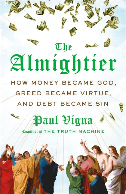 The Almightier: How Money Became God, Greed Became Virtue, and Debt Became Sin - Ingram