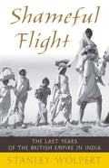 Shameful Flight: The Last Years of the British Empire in India - Ingram