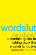 Wordslut: A Feminist Guide to Taking Back the English Language - Ingram