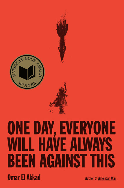 One Day, Everyone Will Have Always Been Against This: National Book Award - Ingram