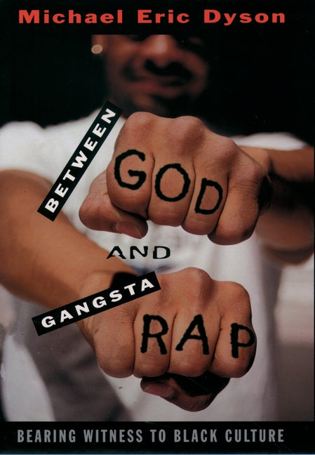 Between God and Gangsta Rap: Bearing Witness to Black Culture - Ingram