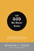 The God We Never Knew: Beyond Dogmatic Religion to a More Authenthic Contemporary Faith - Ingram