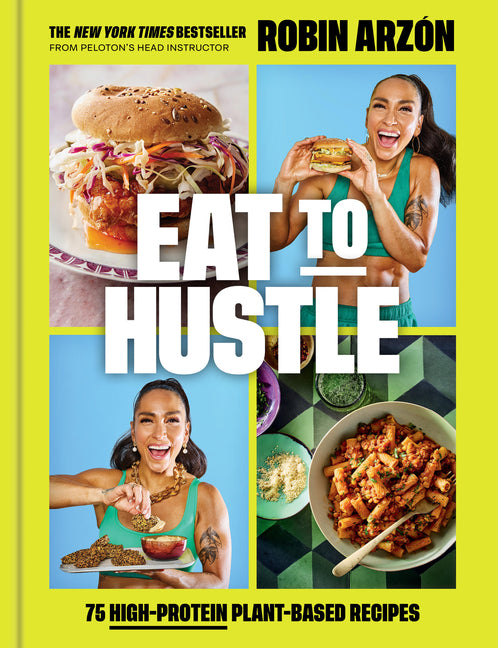 Eat to Hustle: 75 High-Protein Plant-Based Recipes (a Cookbook) - Ingram