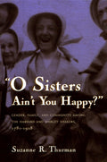 O Sisters Ain't You Happy?: Gender, Family, and Community Among the Harvard and Shirley Shakers, 1781-1918 - Ingram