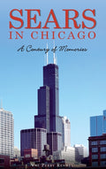 Sears in Chicago: A Century of Memories - Ingram