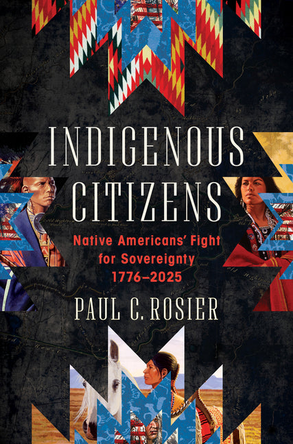 Indigenous Citizens: Native Americans' Fight for Sovereignty, 1776-2025 - Ingram