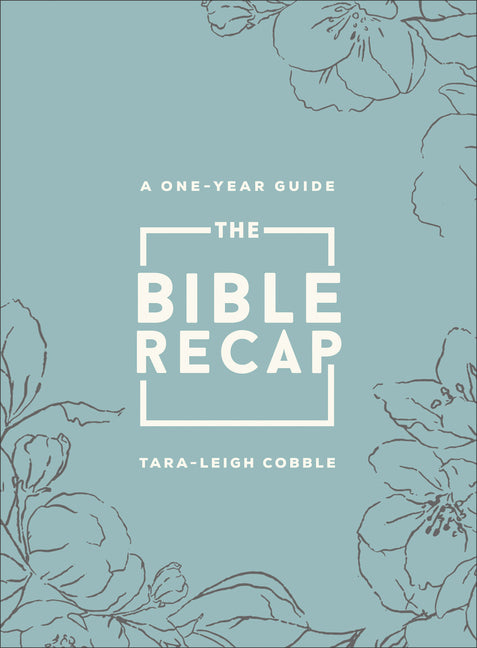 The Bible Recap: A One-Year Guide to Reading and Understanding the Entire Bible, Deluxe Edition--Sage Floral Imitation Leather (Deluxe) - Ingram