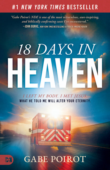 18 Days in Heaven: I Left My Body. I Met Jesus. What He Told Me Will Alter Your Eternity. - Ingram