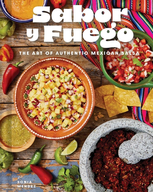 Sabor Y Fuego: The Art of Authentic Mexican Salsa - Ingram