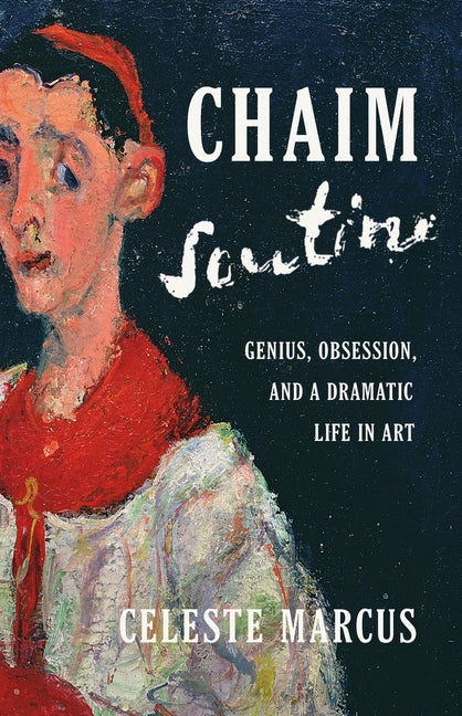 Chaim Soutine: Genius, Obsession, and a Dramatic Life in Art - Ingram