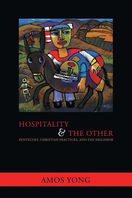 Hospitality and the Other: Pentecost, Christian Practices, and the Neighbor - Ingram