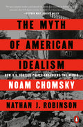 The Myth of American Idealism: How U.S. Foreign Policy Endangers the World - Ingram