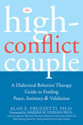The High-Conflict Couple: A Dialectical Behavior Therapy Guide to Finding Peace, Intimacy, and Validation - Ingram