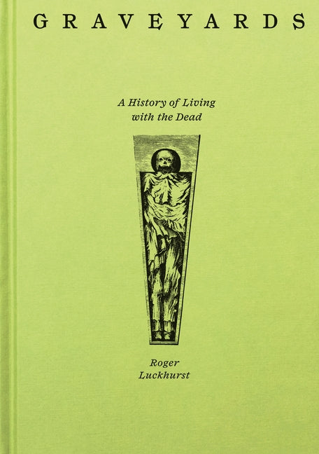 Graveyards: A History of Living with the Dead - Ingram