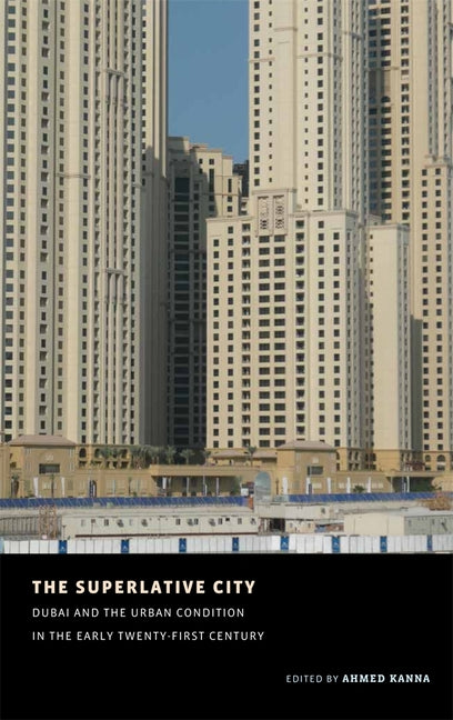 The Superlative City: Dubai and the Urban Condition in the Early Twenty-First Century - Ingram
